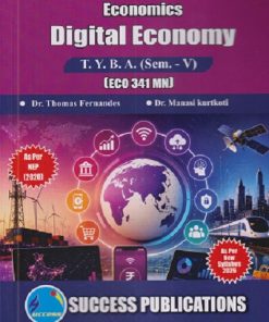 ECONOMICS DIGITAL ECONOMY For TYBA SEM - 5 (ECO - 341 - MN) | THOMAS PERNANDES, MANASI KURTKOTI | SUCCESS PUBLICATION