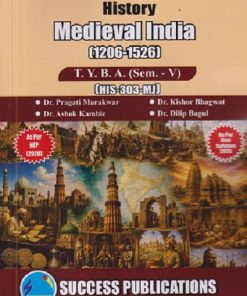 HISTORY MEDIEVEAL INDIA (1206 - 1526) For TYBA SEM - 5 (HIS - 303 - MJ) | PRAGATI MARAKWAR, KISHOR BHAGWAT, ASHOK KAMBALE | SUCCESS PUBLICATION