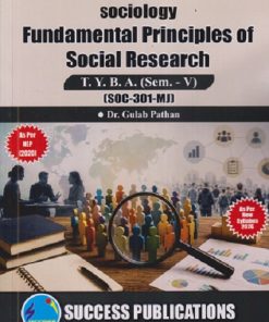 SOCIOLOGY FUNDAMENTAL PRINCIPLES OF SOCIAL RESEARCH For TYBA SEM - 5 (SOC - 301 - MJ) | GULAB PATHAN | SUCCESS PUBLICATION