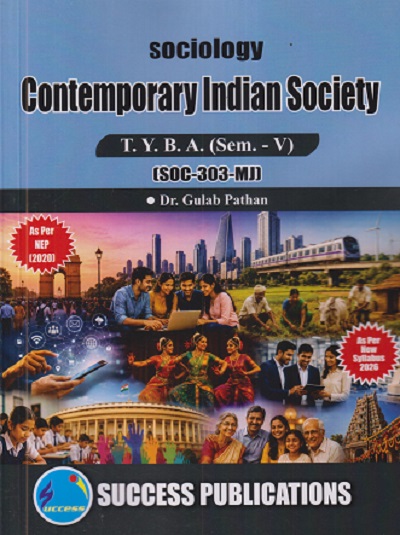 SOCIOLOGY CONTEMPORARY INDIAN SOCIETY For TYBA SEM - 5 (SOC - 303 - MJ) | GULAB PATHAN | SUCCESS PUBLICATION