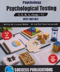 PSYCHOLOGY PSYCHOLOGICAL TESTING For TYBA SEM - 5 (PSY - 301 - MJ) | LAXMAN SHITOLE, SALONI SURYAWANSHI | SUCCESS PUBLICATION