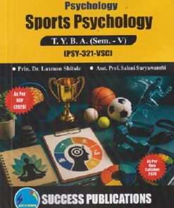 PSYCHOLOGY SPORTS PSYCHOLOGY For TYBA SEM - 5 (PSY - 321 - VSC) | LAXMAN SHITOLE, SALONI SURYAWANSHI | SUCCESS PUBLICATION