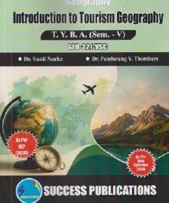 GEOGRAPHY INTRODUCTION TO TOURISM GEOGRAPHY For TYBA SEM - 5 (GEO - 321 - VSC) | SUNIL NARKE, PANDURANG Y THOMBARE | SUCCESS PUBLICATION
