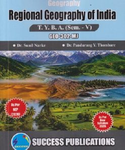 GEOGRAPHY REGIONAL GEOGRAPHY OF INDIA For TYBA SEM - 5 (GEO - 302 - MJ) | SUNIL NARKE, PANDURANG Y THOMBARE | SUCCESS PUBLICATION
