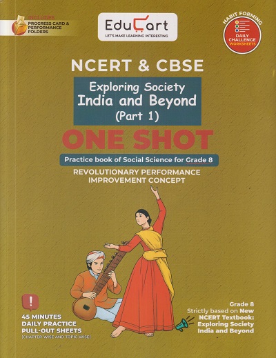 NCERT CBSE Exploring Society India and Beyond (PART - 1) ONE SHOT PRACTICE BOOK OF SOCIAL SCIENCE FOR GRADE 8 | DIGRAJ SINGH RAJPUT | EDUCART