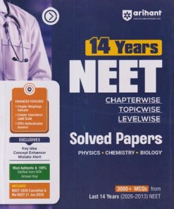14 YEARS NEET PHYSICS, CHEMISTRY, BIOLOGY (CHAPTERWISE, TOPICWISE, LEVELWISE) SOLVED PAPERS | SUNNY KUMAR, POOJA YADAV, JUHI BHATIA | ARIHANT PUBLICATION