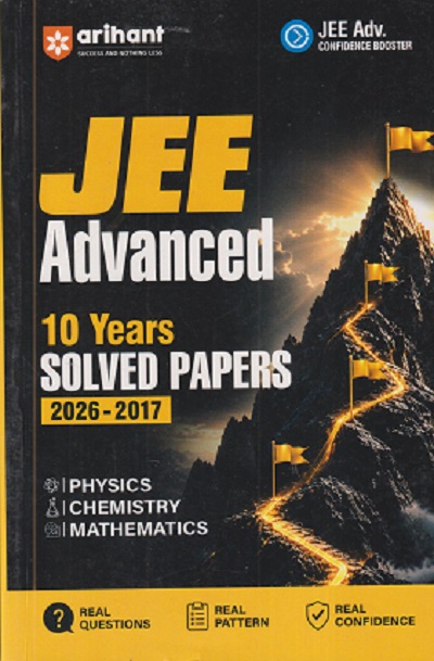 JEE ADVANCED PHYSICS, CHEMISTRY, MATHEMATICS 10 YEARS SOLVED PAPERS 2026 - 2017 | ARIHANT PUBLICATION