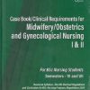 CASE BOOK/CLINICAL REQUIREMENTS FOR MIDWIFERY/OBSTETICS AND GYNECOLOGICAL NURSING 1 & 2 (For B.Sc. Nursing Students) SEM - 6 & 7 | JYOTI DUBE THAKUR | JAYPEE BROTHERS