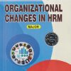 ORGANIZATIONAL CHANGES IN HRM | CHARULATA MADHAV KULKARNI, ASHA SAGAR LIPARE, SNEHA BALLAL-SALVE | THAKUR PUBLICATION