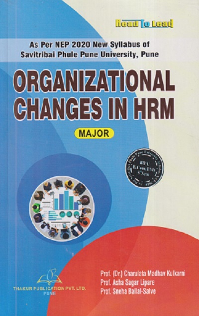 ORGANIZATIONAL CHANGES IN HRM | CHARULATA MADHAV KULKARNI, ASHA SAGAR LIPARE, SNEHA BALLAL-SALVE | THAKUR PUBLICATION