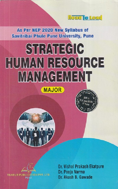 STRATEGIC HUMAN RESOURCE MANAGEMENT | VISHAL PRAKASH EKATPURE, POOJA VARMA, AKASH B GAWADE | THAKUR PUBLICATION