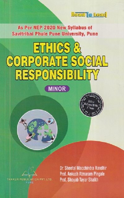 ETHICS & CORPORATE SOCIAL RESPONSIBILITY | SHEETAL MACCHINRA RANDHIR, ANKUSH ATMARAM PINGALE, SHOYAB TAYAR SHAIKH | THAKUR PUBLICATION
