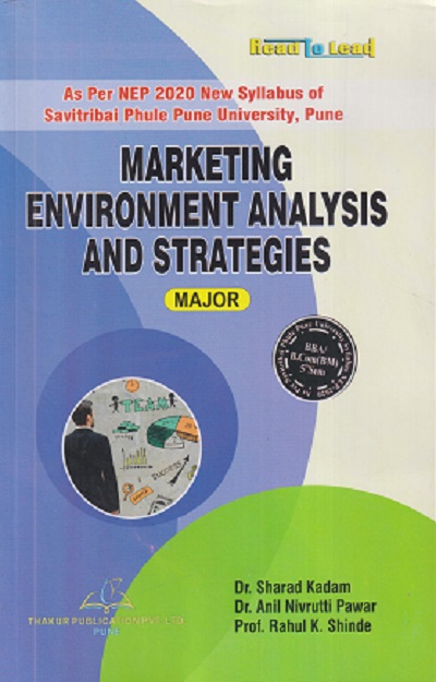 MARKETING ENVIRONMENT ANALYSIS AND STRATEGIES | SHARAD KADAM, ANIL NIVRUTTI PAWAR, RAHUL K SHINDE | THAKUR PUBLICATION
