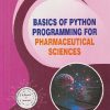 BASICS OF PYTHON PROGRAMMING FOR PHARMACEUTICAL SCIENCES | DILIP KUMAR JENA, JYOTI SINGH, ADARSH VARDHAN SRIVASTAVA | THAKUR PUBLICATION