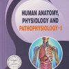 HUMAN ANATOMY, PHYSIOLOGY AND PATHOPHYSIOLOGY - I | D DHAYABARAN, R MAGESHWARI, PAVAN KUMAR | THAKUR PUBLICATION