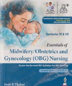 ESSENTIALS OF MIDWIFERY / OBSTETRICS AND GYNECOLOGY (OBG) NURSING SEM - 6 & 7 (For B.Sc. Nursing) | JYOTI R THAKUR | JAYPEE BROTHERS