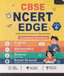 CBSE NCERT EDGE STD. 6 (Combined Solutions) ENGLISH (Poorvi), MATHEMATICS (Ganita Prakash) SCIENCE (Curiosity) SOCIAL SCIENCE (Exploring Society: India and Beyond | OSWAAL PUBLISHERS