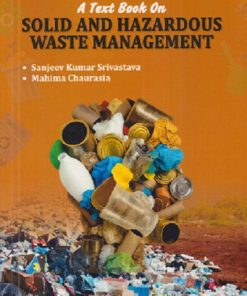 A TEXT BOOK ON SOLID AND HAZARDOUS WASTE MANAGEMENT | SANJEEV KUMAR SRIVASTAVA, MAHIMA CHAURASIA | PRAGATI PRAKASHAN MEERUT