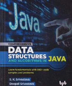 COMPREHENSIVE DATA STRUCTURES AND ALGORITHMS IN JAVA | SK SRIVASTAVA, DEEPALI SRIVASTAVA | BPB PUBLICATION