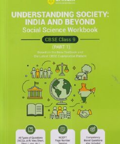 UNDERSTANDING SOCIETY: INDIA AND BEYOND SOCIAL SCIENCE WORKBOOK CBSE CLASS 9 (PART - 1) ARIHANT PUBLICATION