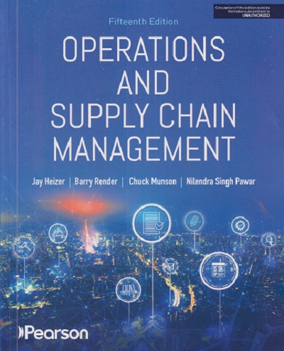 OPERATIONS AND SUPPLY CHAIN MANAGEMENT | JAY HEIZER, BARRY RENDER, CHUCK MUNSON | PEARSON