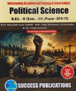 UNDERSTANDING DISCIPLINES AND PEDAGOGY OF SCHOOL SUBJECT (POLITICAL SCIENCE) B.ED. II (SEM - III) (PAPER - 303-15) | BHAUSAHEB SOPANB ANDHALE, GONTE MACHHANDRA RAMCHANDRA | SUCCESS PUBLICATION
