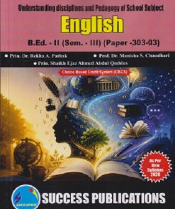 UNDERSTANDING DISCIPLINES AND PEDAGOGY OF SCHOOL SUBJECT (ENGLISH) B.ED. - II (SEM - III) (PAPER - 303-03) | REKHA A PATHAK, MANISHA S CHAUDHARI | SUCCESS PUBLICATION