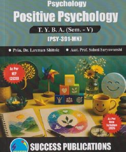 PSYCHOLOGY POSITIVE PSYCHOLOGY For TYBA SEM - 5 (PSY - 391 - MN) | LAXMAN SHITOLE, SALONI SURYAWANSHI | SUCCESS PUBLICATION