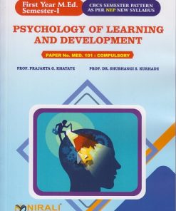 PSYCHOLOGY OF LEARNING AND DEVELOPMENT : Paper No. MED. 101 : Compulsory for First Year MEd Semester 1 | Prof. Prajakta G. Khatate | Nirali Prakashan