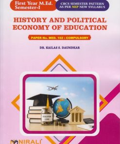 HISTORY AND POLITICAL ECONOMY OF EDUCATION : Paper No. MED. 102 : Compulsory for First Year MEd Semester 1 | Dr. Kailas S. Daundkar | Nirali Prakashan