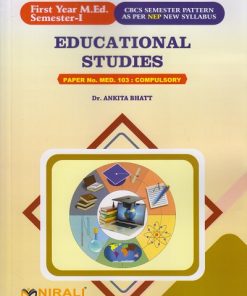 EDUCATIONAL STUDIES : Paper No. MED. 103 : Compulsory for First Year MEd Semester 1 | Dr. Ankita Bhatt | Nirali Prakashan