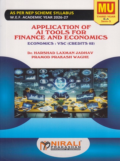 APPLICATION OF AI TOOLS FOR FINANCE AND ECONOMICS : Economics for MU TY BA Semester 5 | Dr. Harshad Laxman Jadhav | Nirali Prakashan