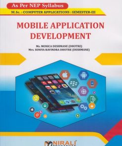 MOBILE APPLICATION DEVELOPMENT for MSc Computer Applications Semester 3 | Ms. Monica Deshmane (Dhotre) | Nirali Prakashan