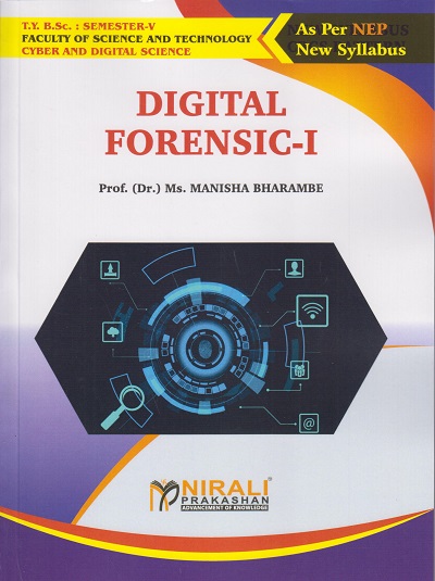 DIGITAL FORENSIC 1 for TY BSc Cyber and Digital Science Semester 5 | Prof. Dr. Ms. Manisha Bharambe | Nirali Prakashan