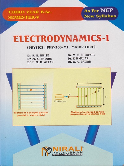 ELECTRODYNAMICS 1 (Physics : PHY-303-MJ) for TY BSc Semester 5 | Dr. R.B. Bhise | Nirali Prakashan