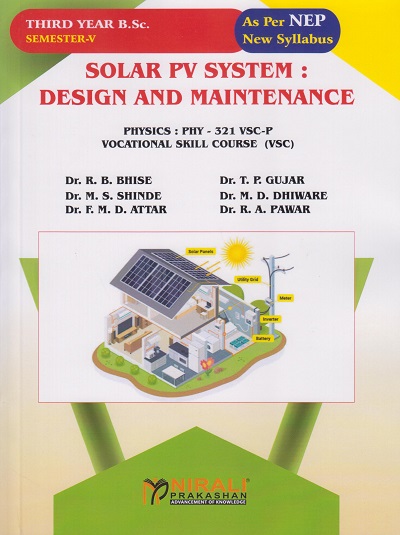 SOLAR PV SYSTEM : DESIGN AND MAINTENANCE : Physics PHY-321-VSC-P for TY BSc Semester 5 | Dr. R.B. Bhise | Nirali Prakashan