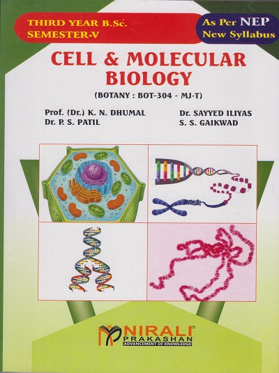 CELL and MOLECULAR BIOLOGY (Botany : BOT-304-MJ-T) for TY BSc Semester 5 | Prof. Dr. K.N. Dhumal | Nirali Prakashan