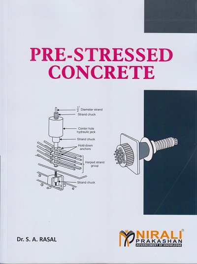 PRE-STRESSED CONCRETE | Dr. S.A. Rasal | Nirali Prakashan