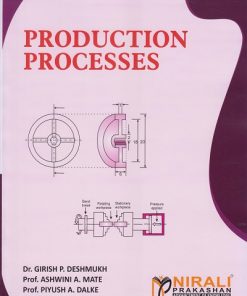 PRODUCTION PROCESSES | Dr. Girish P. Deshmukh | Nirali Prakashan