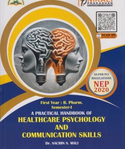 A Practical Handbook of HEALTHCARE PSYCHOLOGY AND COMMUNICATION SKILLS for First Year BPharm Semester 1 | Dr. Sachin S. Mali | Nirali Prakashan