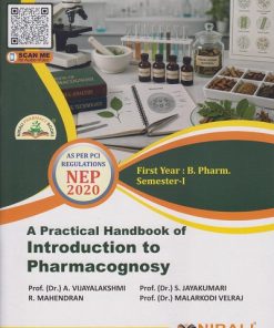 A Practical Handbook of INTRODUCTION TO PHARMACOGNOSY for First Year BPharm Semester 1 | Prof. Dr. A. Vijayalakshmi | Nirali Prakashan