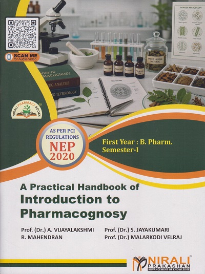A Practical Handbook of INTRODUCTION TO PHARMACOGNOSY for First Year BPharm Semester 1 | Prof. Dr. A. Vijayalakshmi | Nirali Prakashan