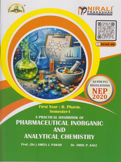 A Practical Handbook of PHARMACEUTICAL INORGANIC AND ANALYTICAL CHEMISTRY for First Year BPharm Semester 1 | Prof. Dr. Smita J. Pawar | Nirali Prakashan