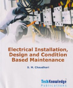 ELECTRICAL INSTALLATION, DESIGN AND CONDITION BASED MAINTENANCE Sem - 5 (Electrical Engineering) SPPU | SM CHAUDHARI | TECHKNOWLEDGE PUBLICATION