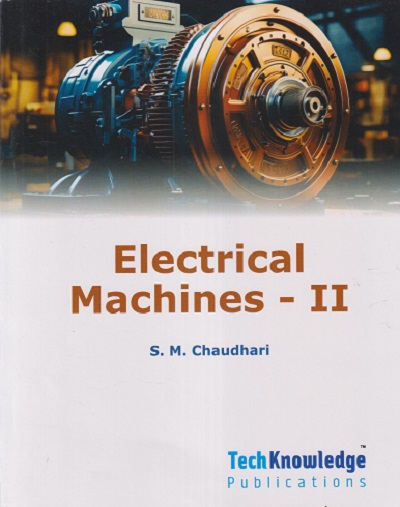 ELECTRICAL MACHINES - II Sem - 5 (Electrical Engineering) SPPU | SM CHAUDHARI | TECHKNOWLEDGE PUBLICATION