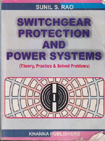 SECOND HAND BOOK | SWITCHGEAR PROTECTION AND POWER SYSTEMS | SUNIL S RAO | KHANNA PUBLISHERS