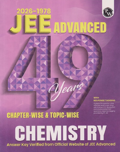 49 YEARS (2026-1978) JEE ADVANCED (CHAPTERWISE & TOPICWISE) CHEMISTRY | PHYSICS WALLAH PUBLICATION