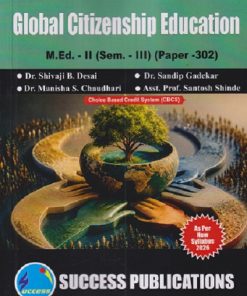 GLOBAL CITIZENSHIP EDUCATION M.ED. - II (SEM - III) (PAPER - 302) | SHIVAJI B DESAI, SANDIP GADEKAR, MANISHA S CHAUDHARI | SUCCESS PUBLICATION