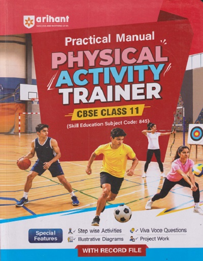 PRACTICAL MANUAL PHYSICAL ACTIVITY TRAINER CBSE CLASS 11 | ARIHANT PUBLICATION