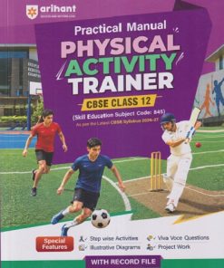 PRACTICAL MANUAL PHYSICAL ACTIVITY TRAINER CBSE CLASS 12 | ARIHANT PUBLICATION